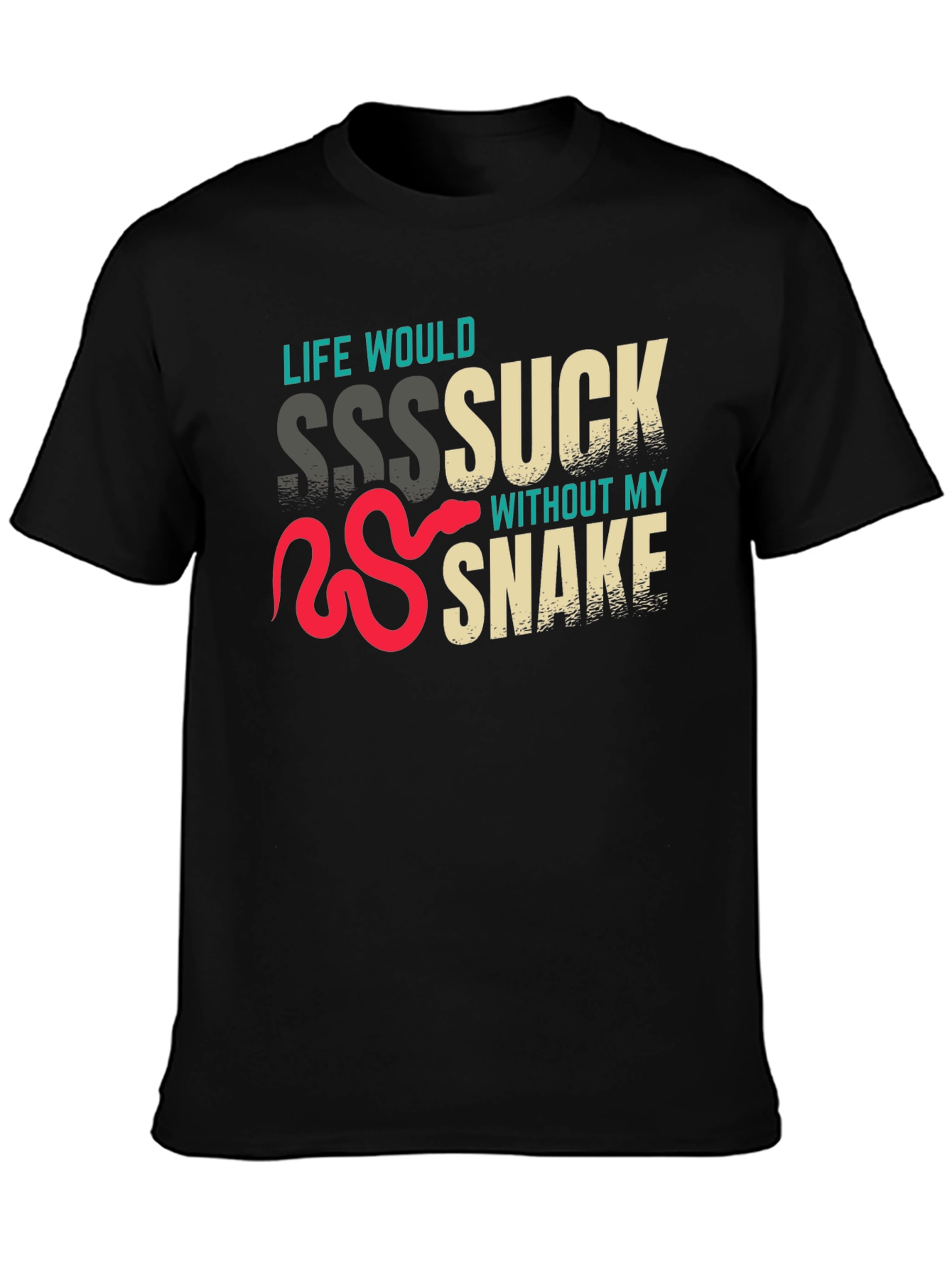 Life Would Sssuck Without My Snake T-Shirt