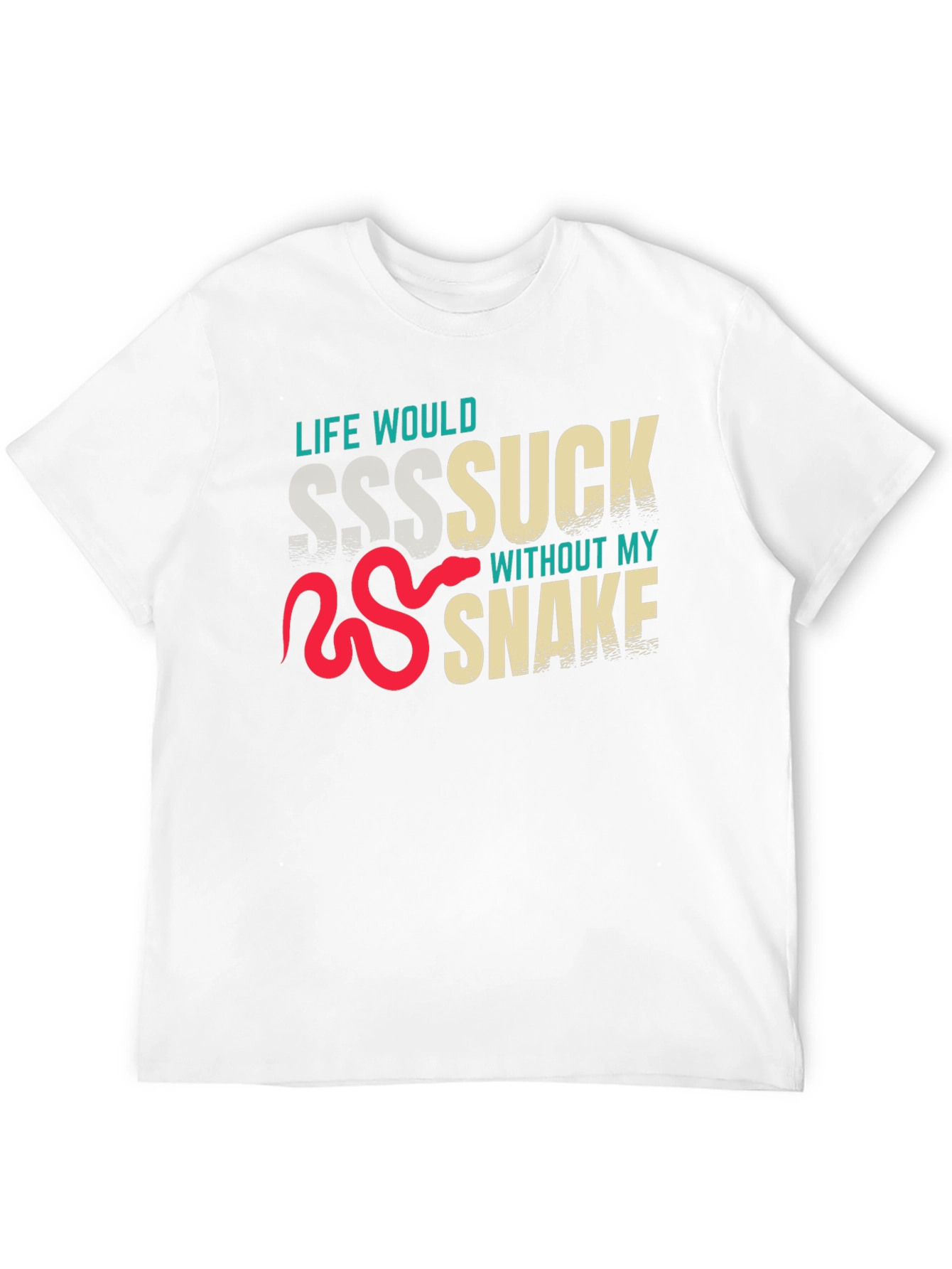Life Would Sssuck Without My Snake T-Shirt