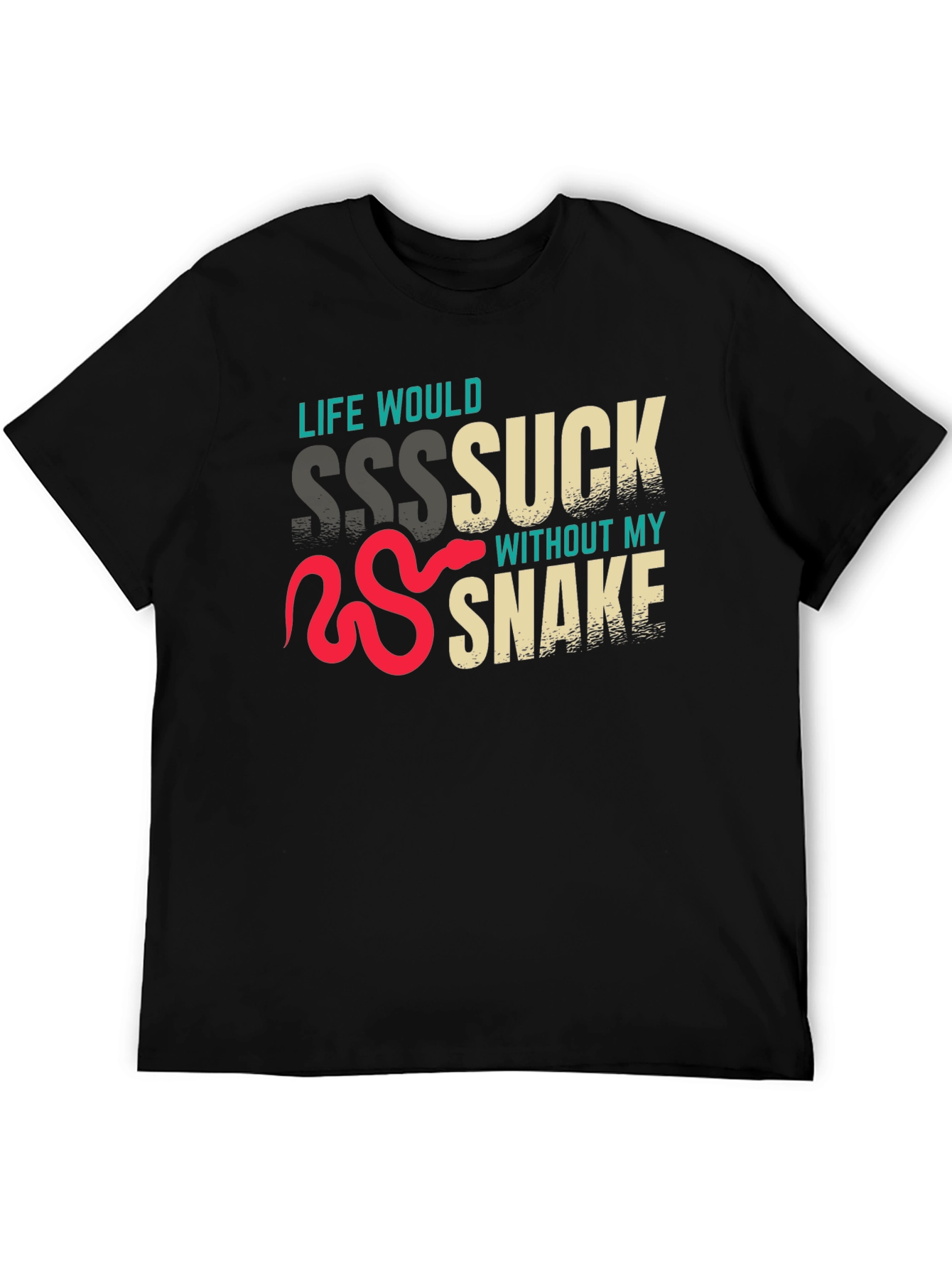 Life Would Sssuck Without My Snake T-Shirt