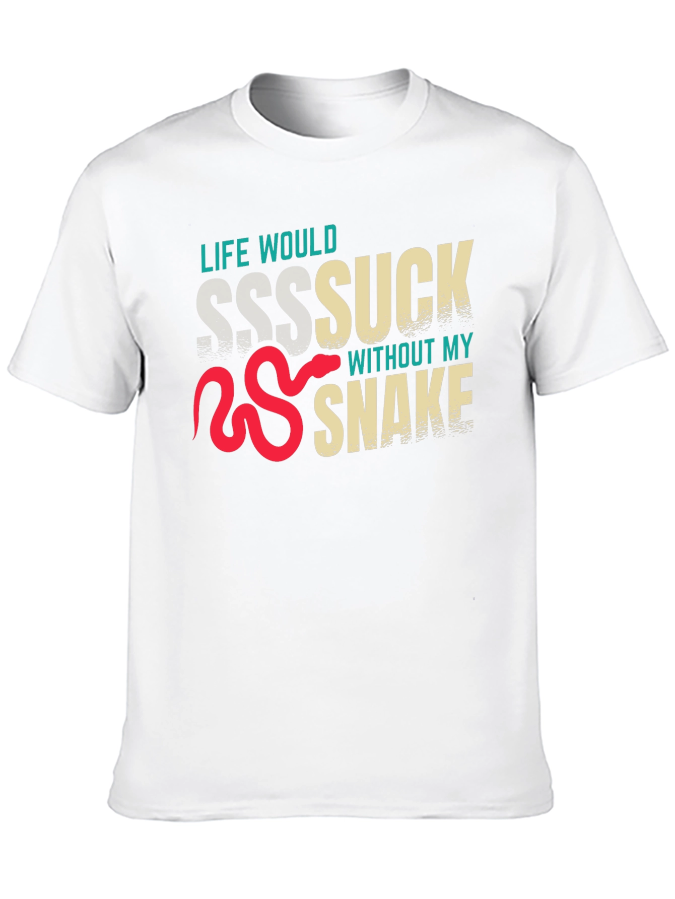 Life Would Sssuck Without My Snake T-Shirt