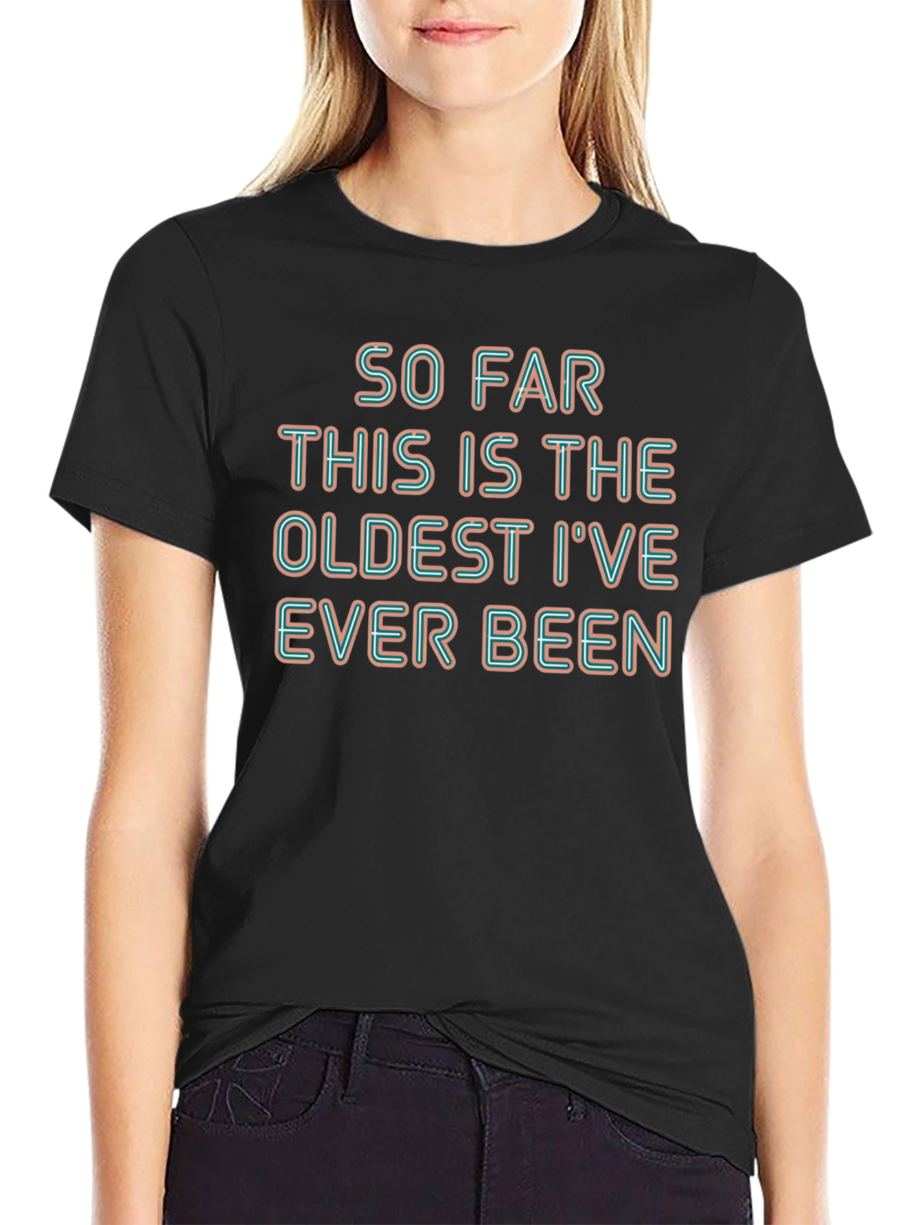 Humorous Oldest Ive Ever Been Graphic Tee