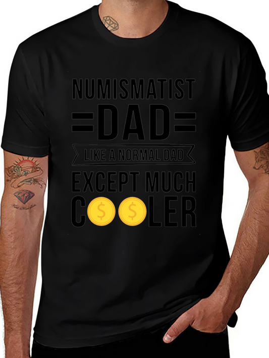 Numismatist Dad T-Shirt - Cool Coin Collector Fathers Day Gift