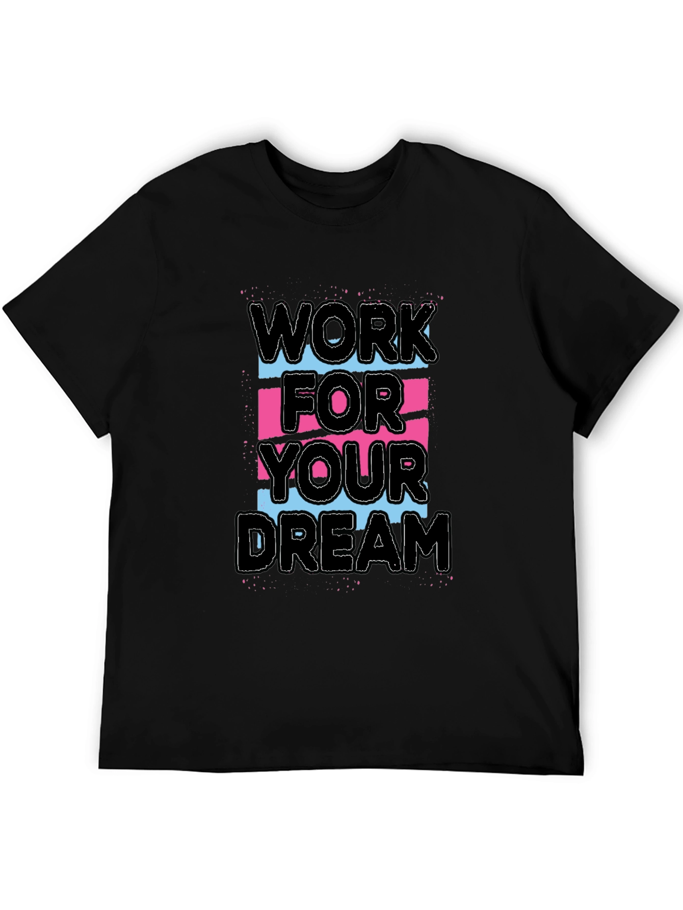 Work For Your Dream Graphic Tee