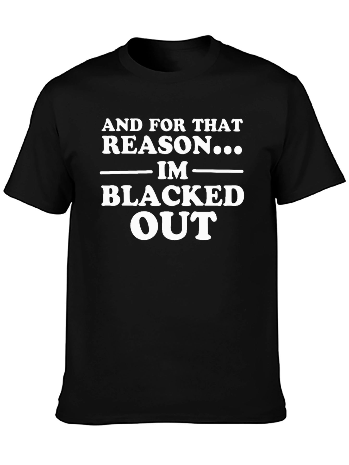 And For That Reason... Black T-Shirt