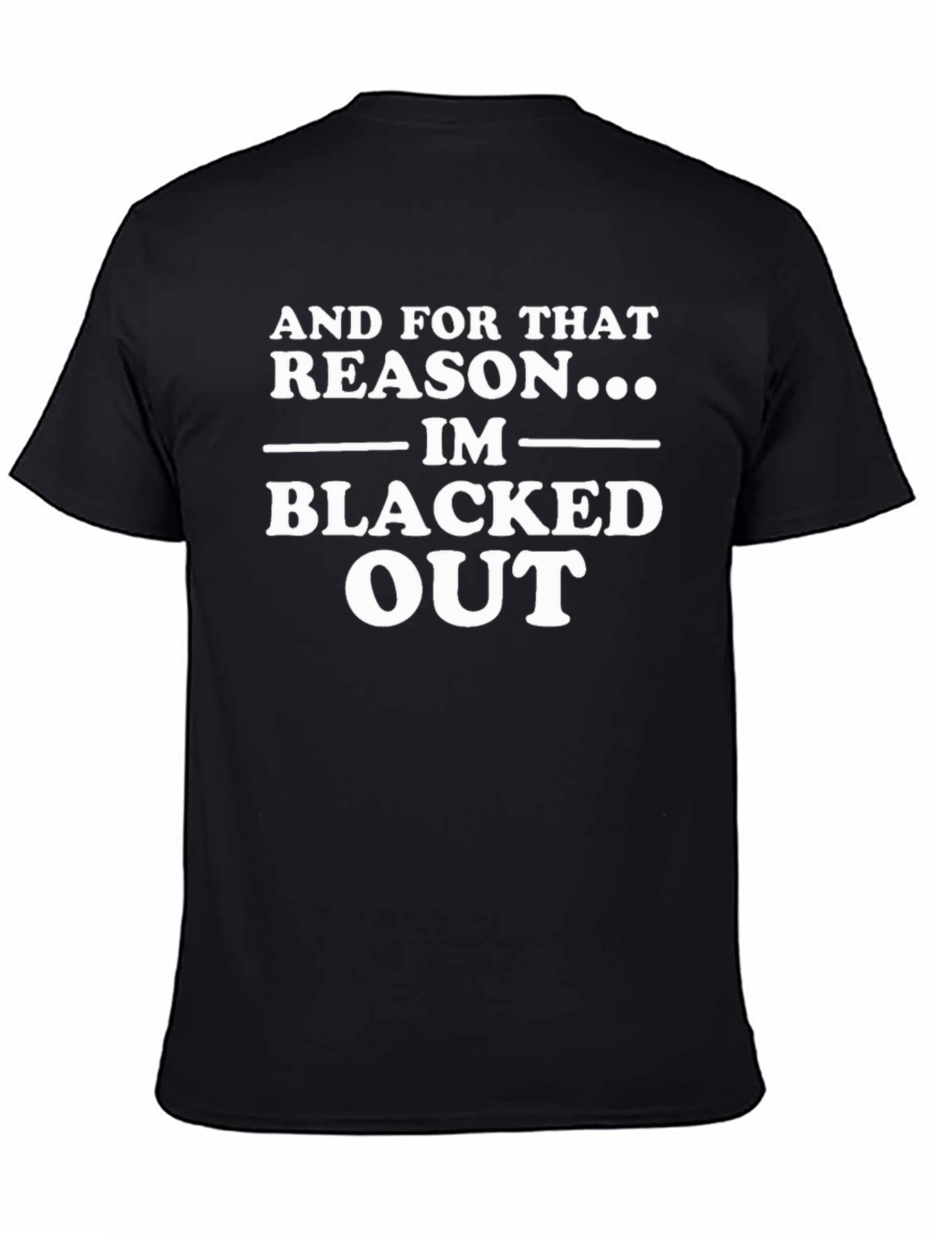 And For That Reason... Black T-Shirt