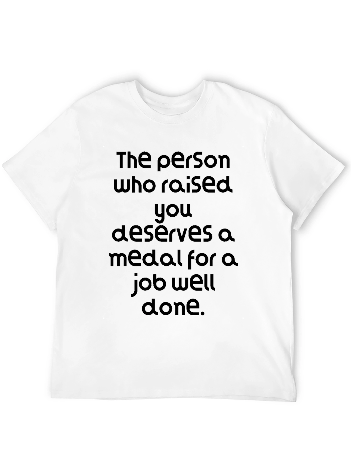 Job Well Done T-Shirt - Raising You