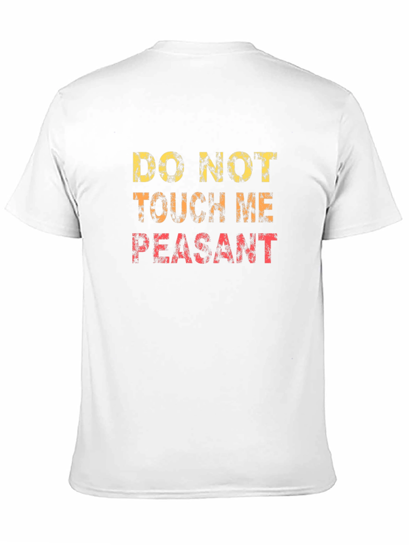 Do Not Touch Me Peasant Funny Graphic T-Shirt
