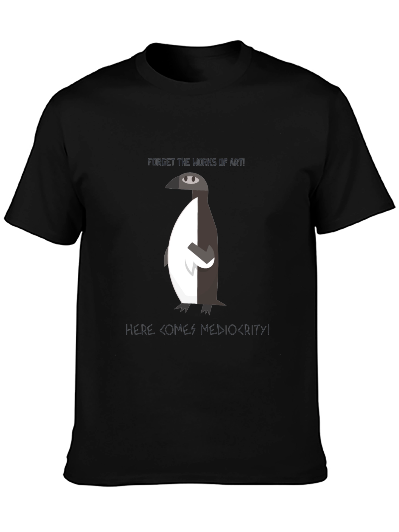 Forget Art Embrace Mediocrity T-Shirt