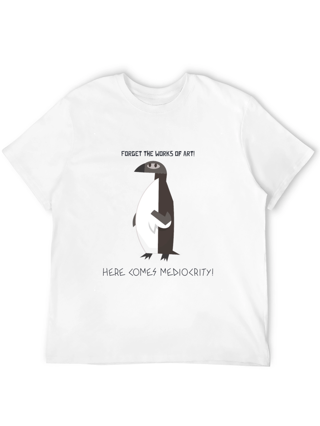 Forget Art Embrace Mediocrity T-Shirt