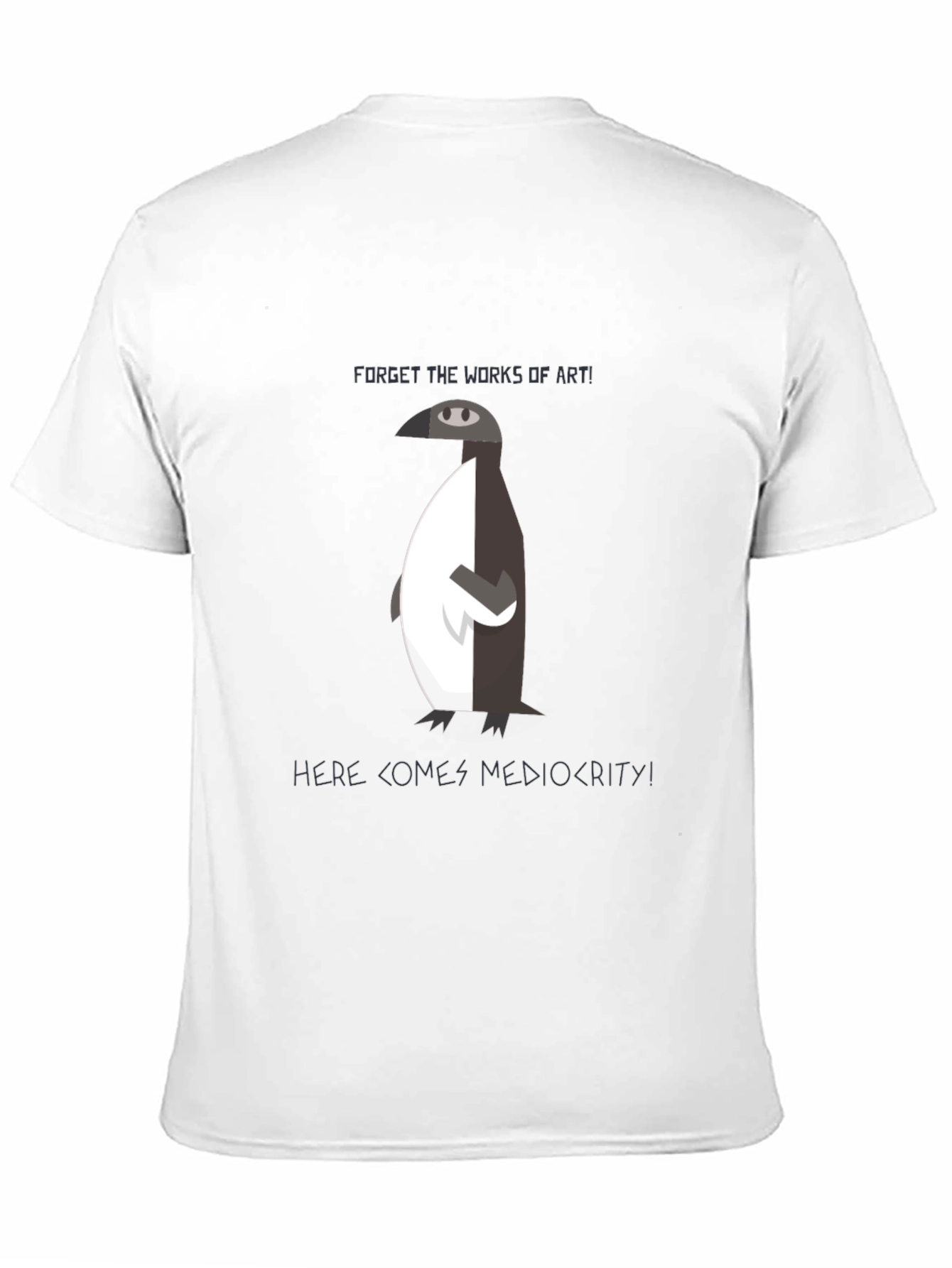 Forget Art Embrace Mediocrity T-Shirt