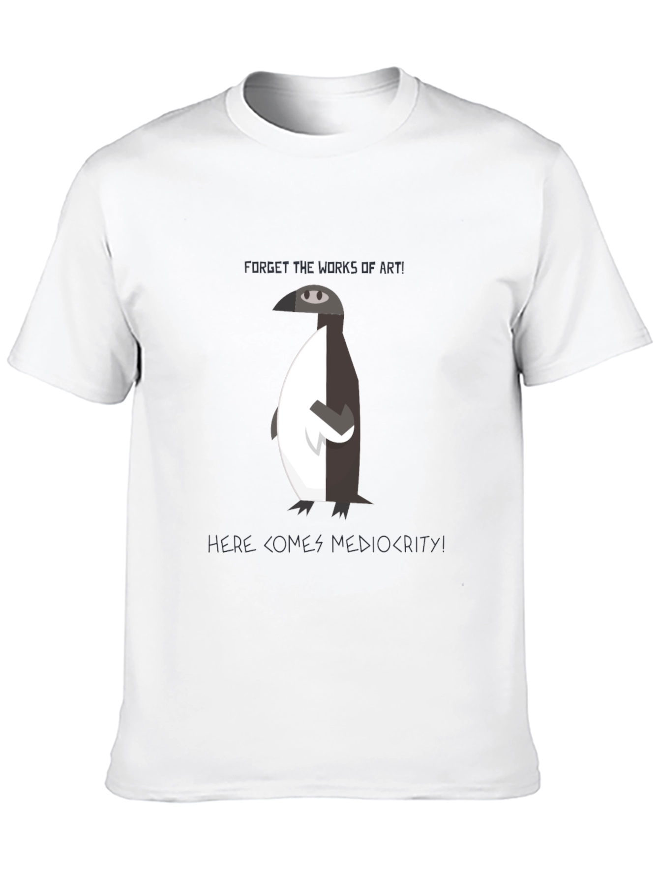 Forget Art Embrace Mediocrity T-Shirt