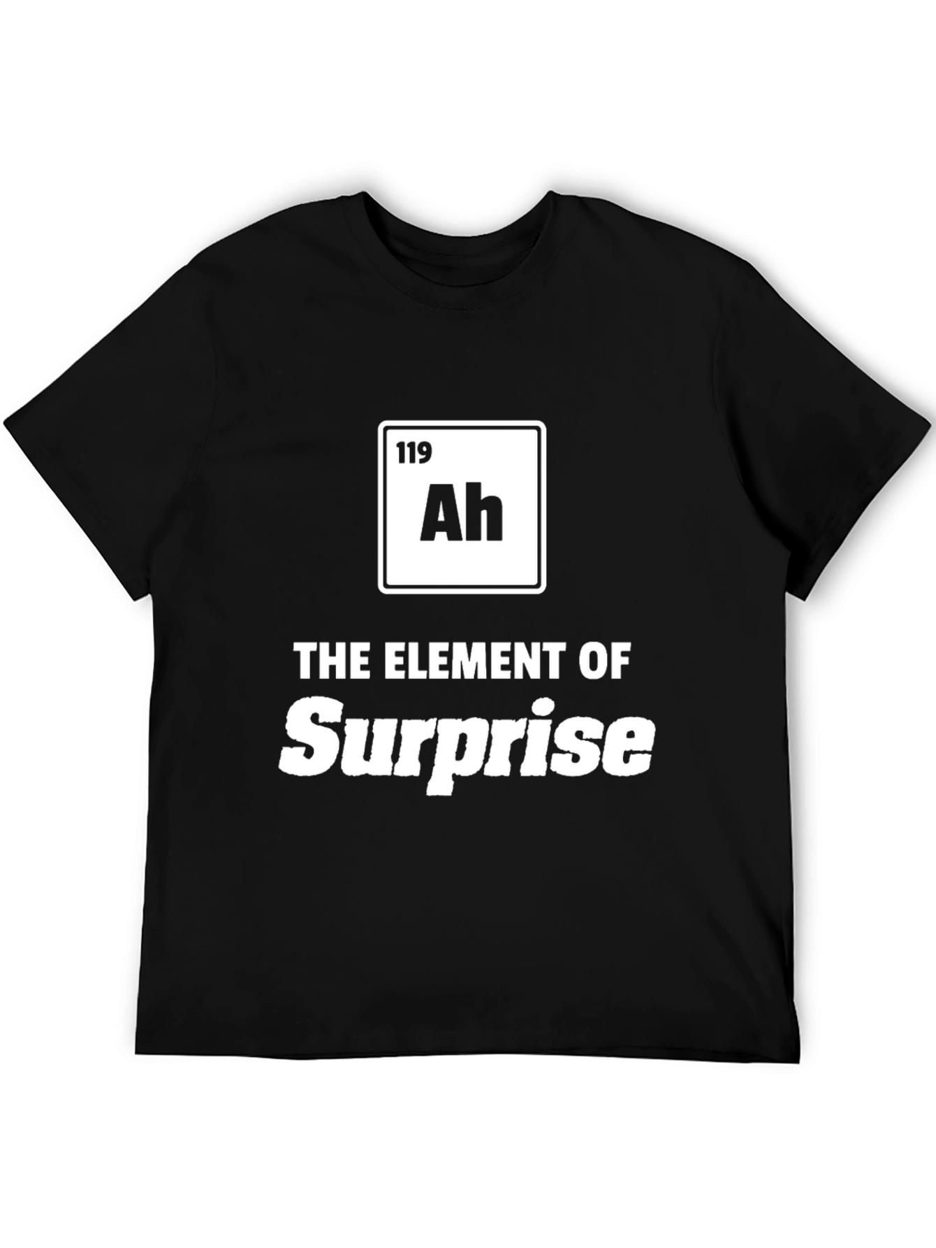 Element of Surprise T-Shirt - Ah Periodic Table Style