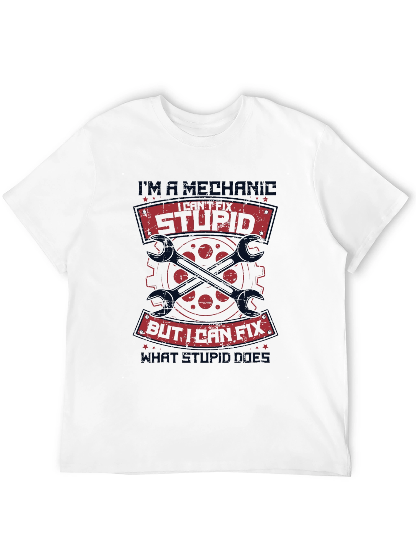 Mechanic I Cant Fix Stupid T-Shirt - Black