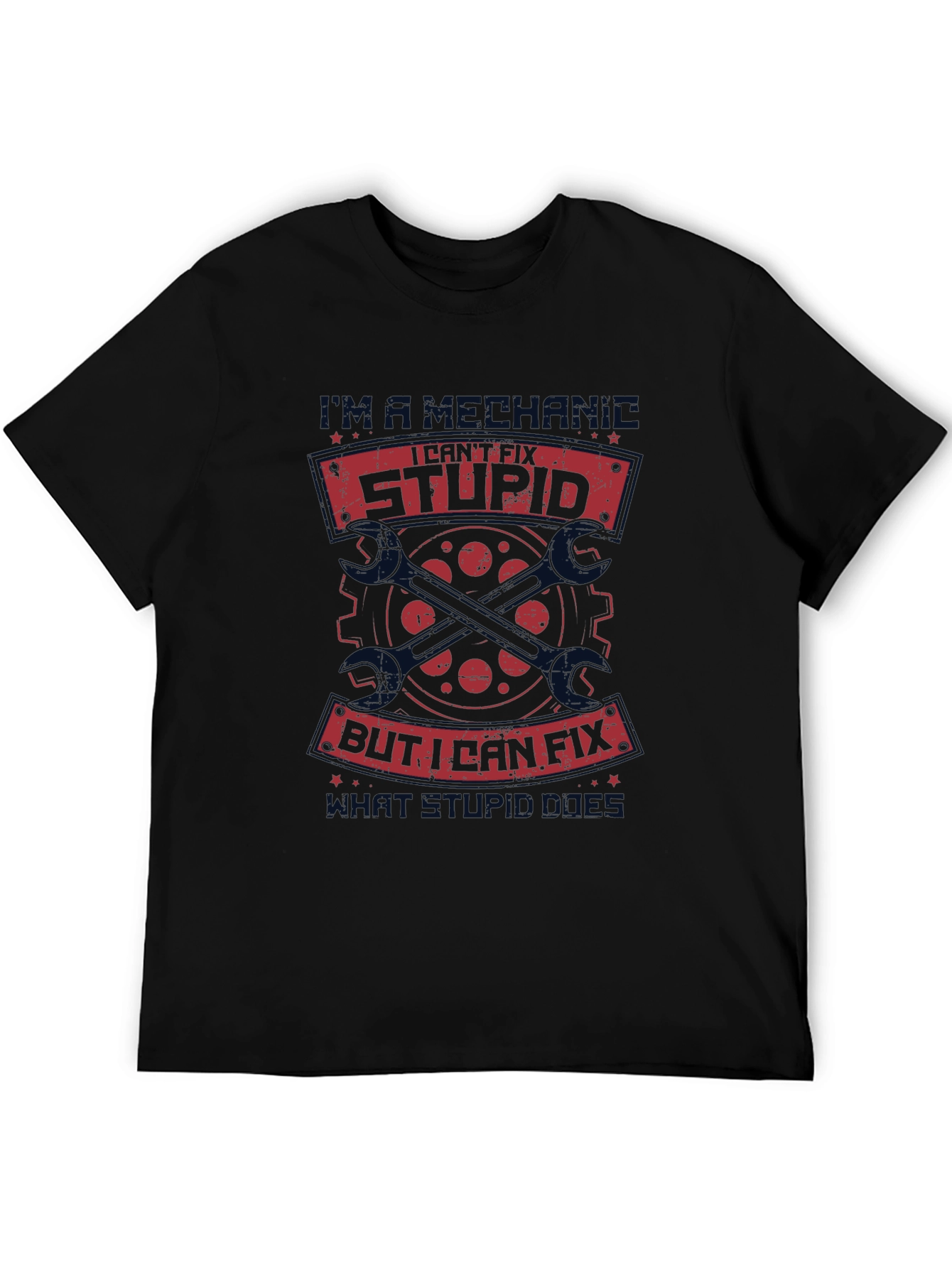 Mechanic I Cant Fix Stupid T-Shirt - Black