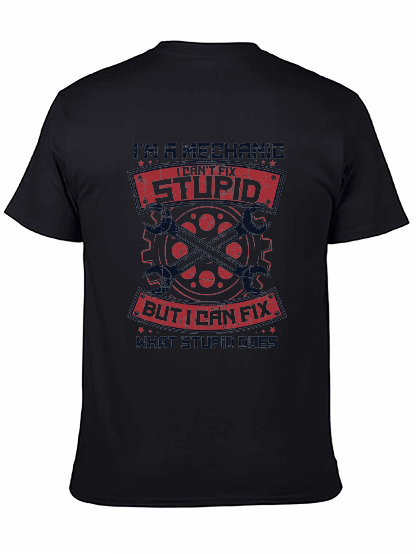 Mechanic I Cant Fix Stupid T-Shirt - Black