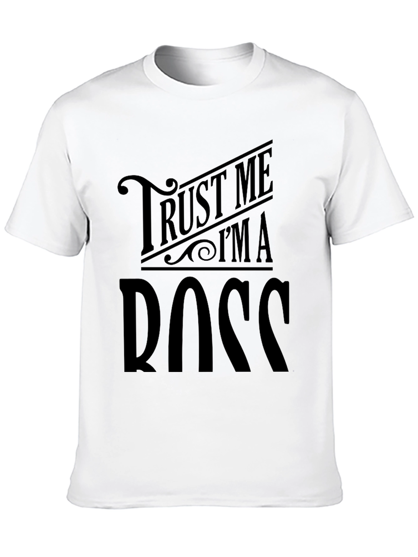 Trust Me Im A Boss Black T-Shirt