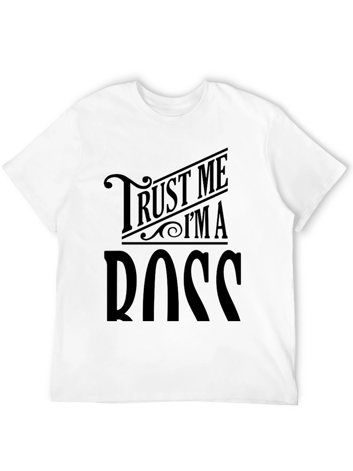 Trust Me Im A Boss Black T-Shirt