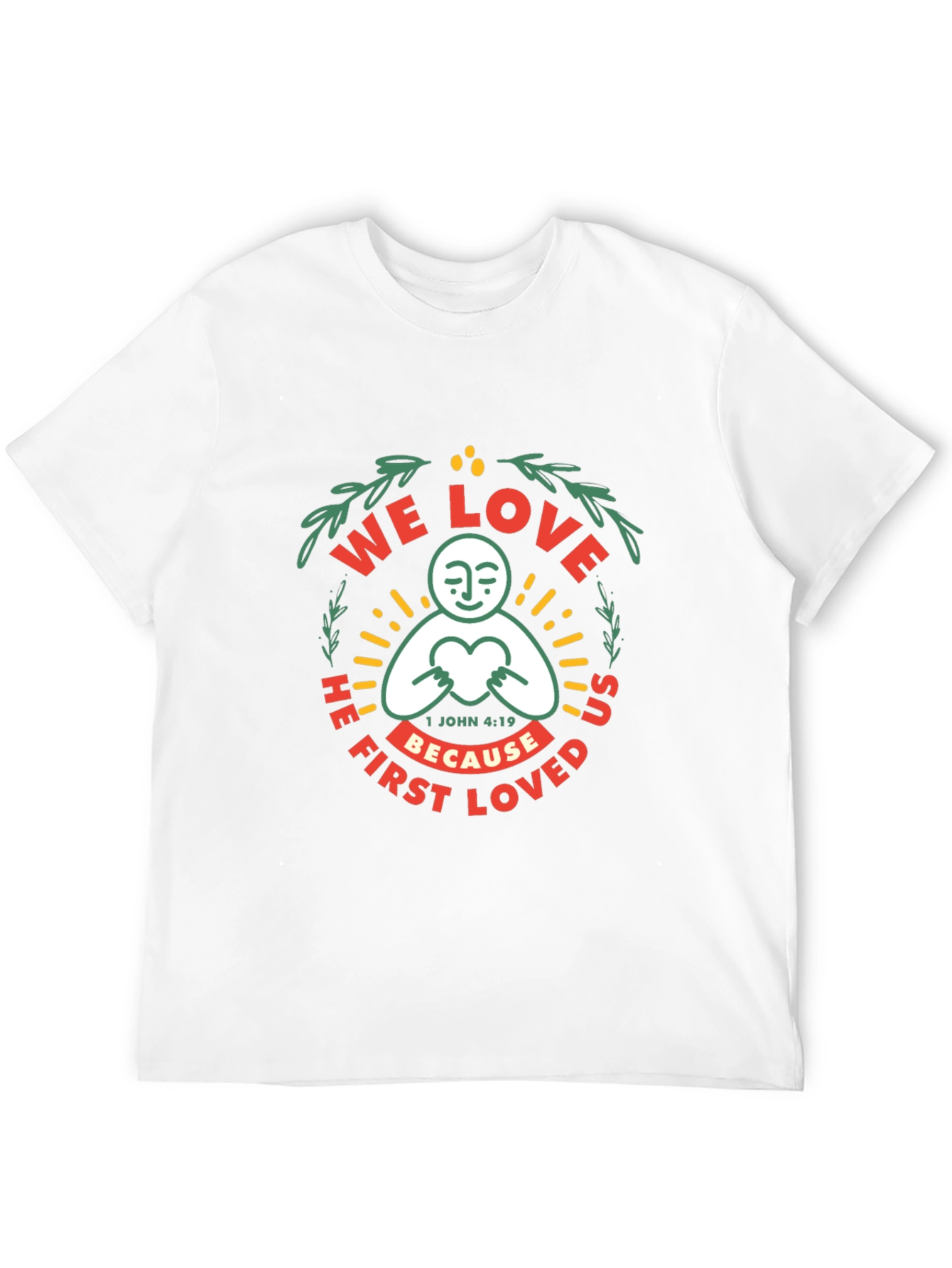 We Love Because He First Loved Graphic T-Shirt