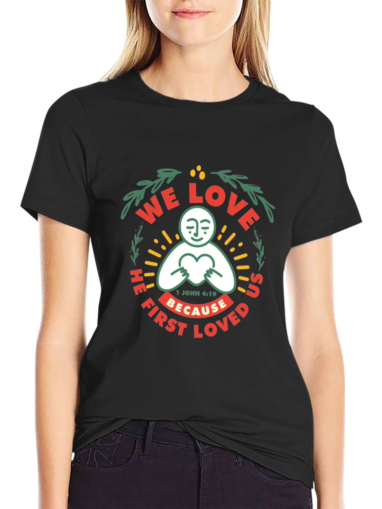 We Love Because He First Loved Graphic T-Shirt