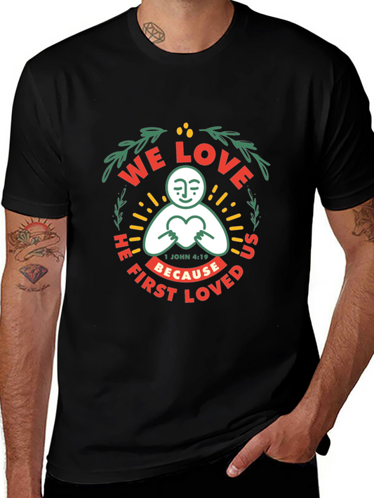 We Love Because He First Loved Graphic T-Shirt
