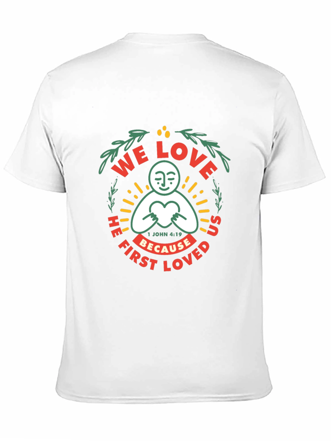 We Love Because He First Loved Graphic T-Shirt