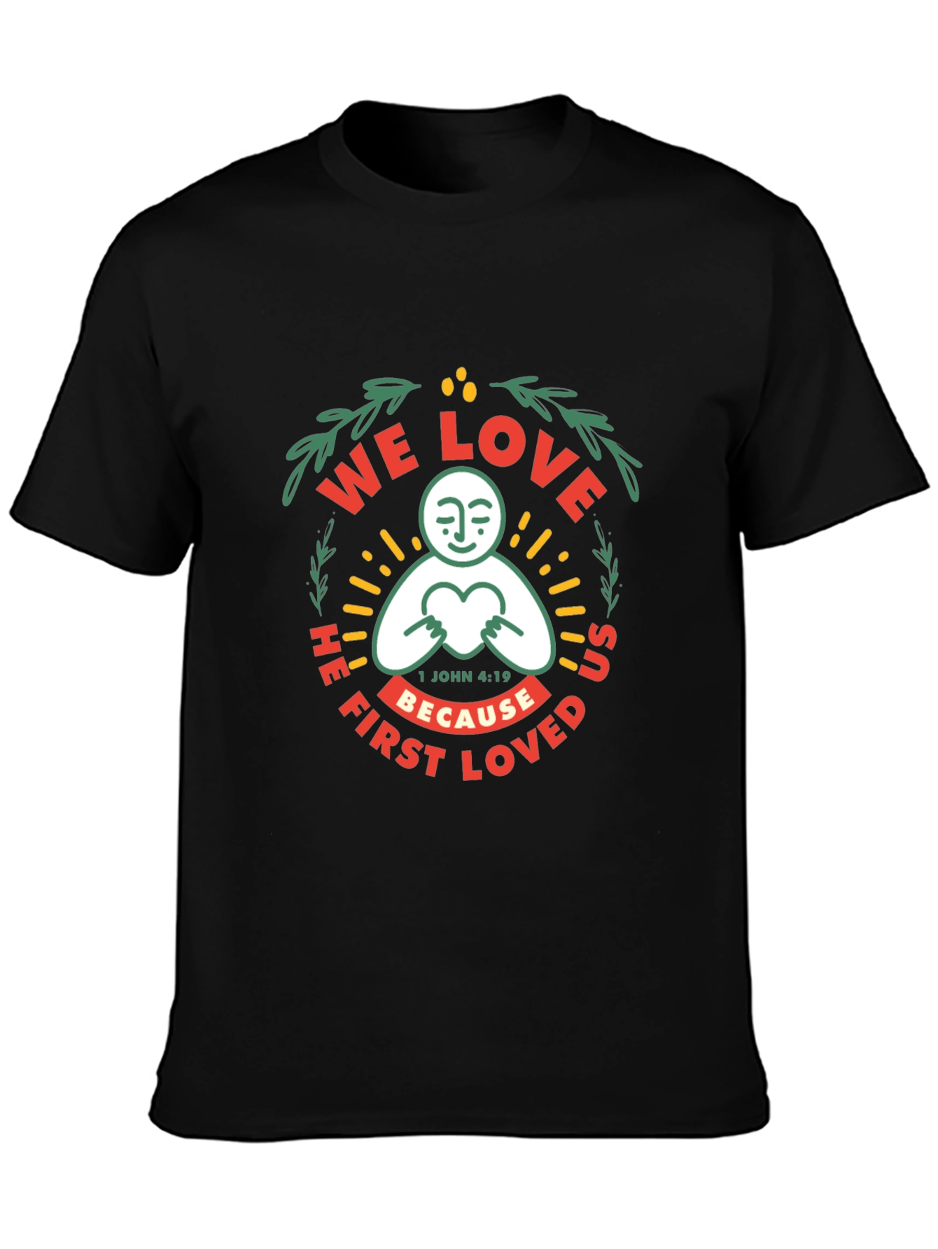 We Love Because He First Loved Graphic T-Shirt