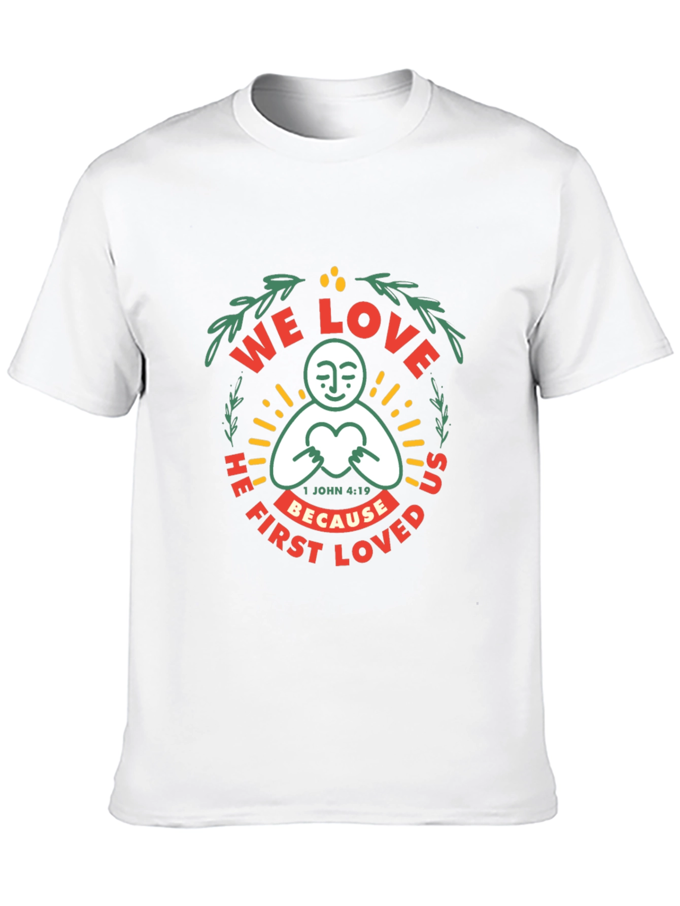 We Love Because He First Loved Graphic T-Shirt