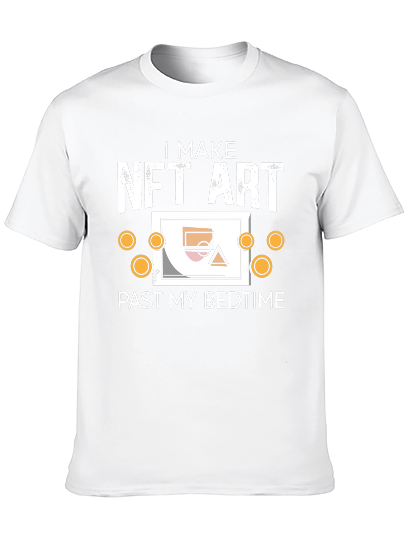 I Make NFT Art Past My Bedtime T-Shirt