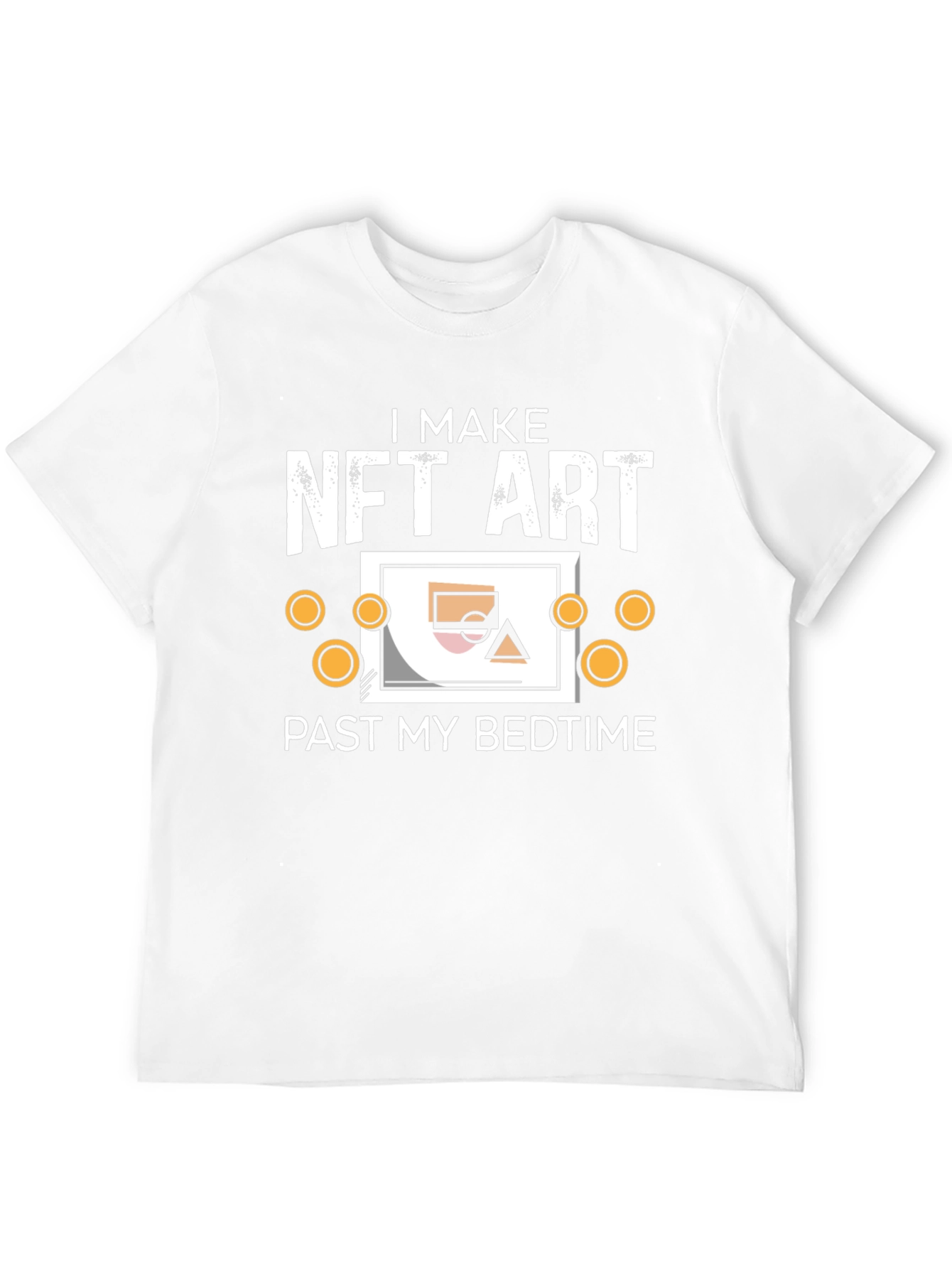 I Make NFT Art Past My Bedtime T-Shirt