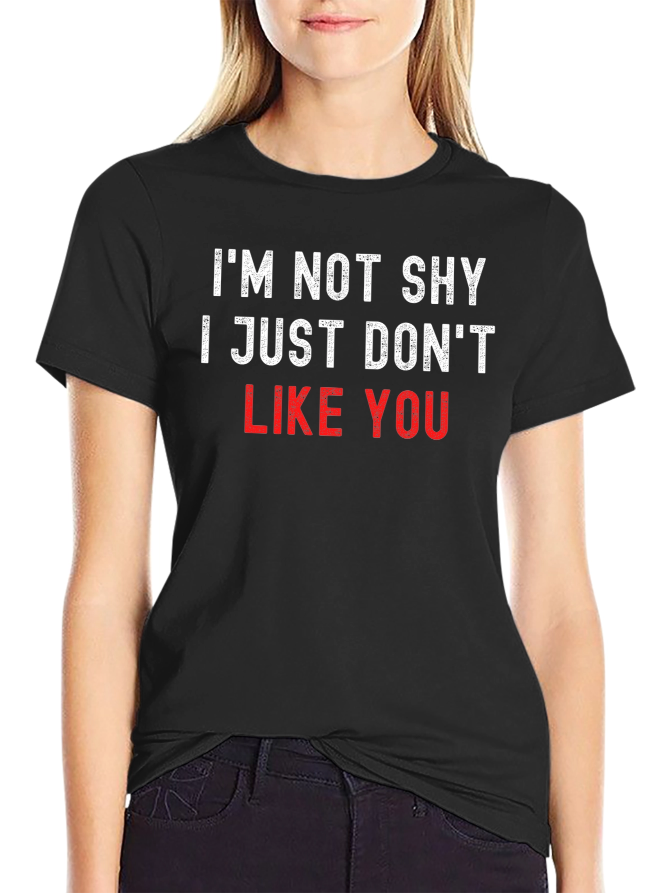 Im Not Shy I Just Dont Like You T-Shirt