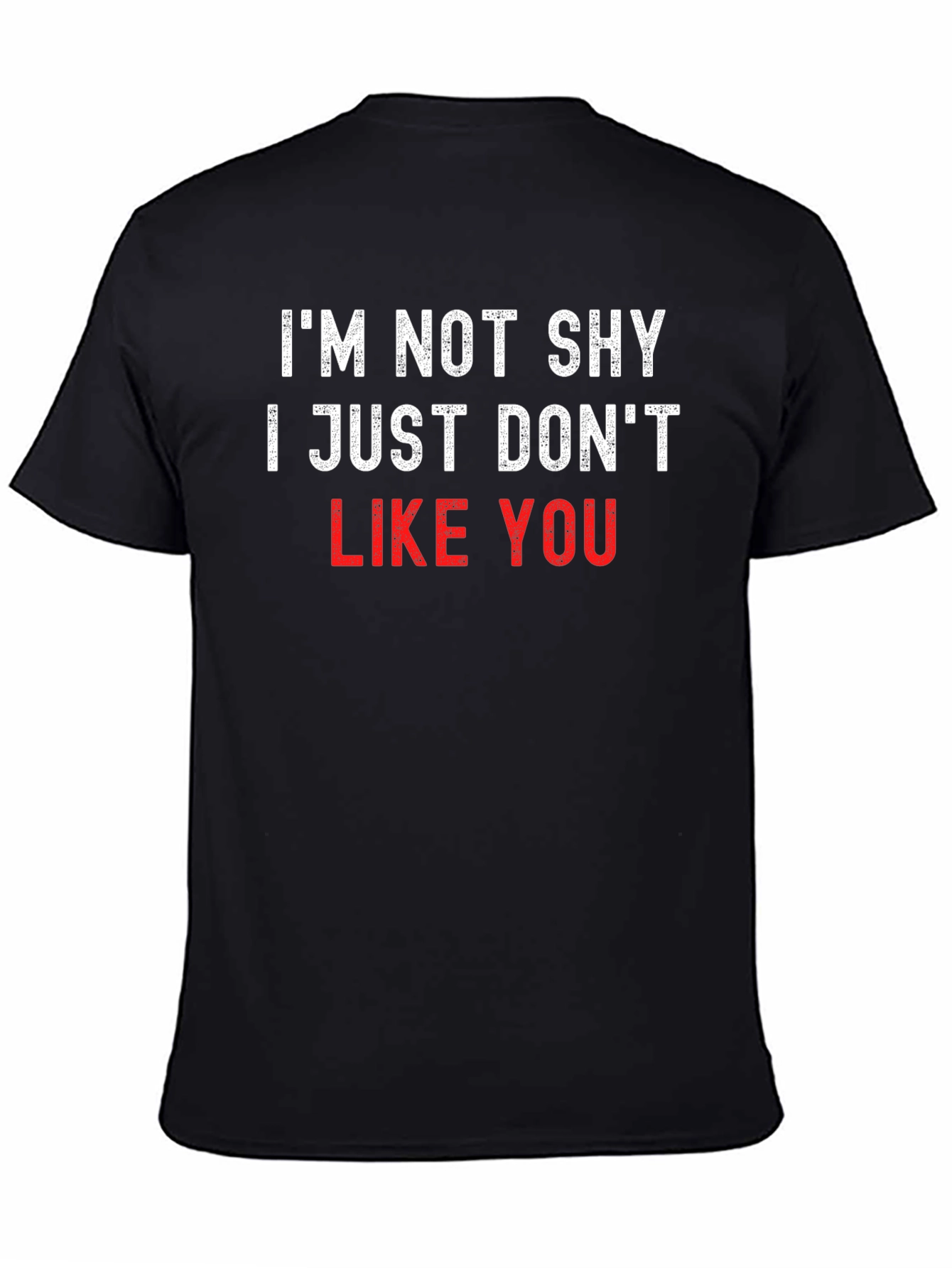 Im Not Shy I Just Dont Like You T-Shirt