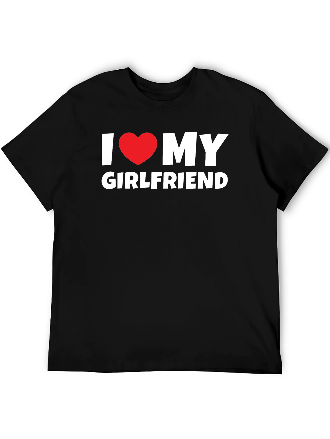 I Love My Girlfriend T-Shirt - Black Tee