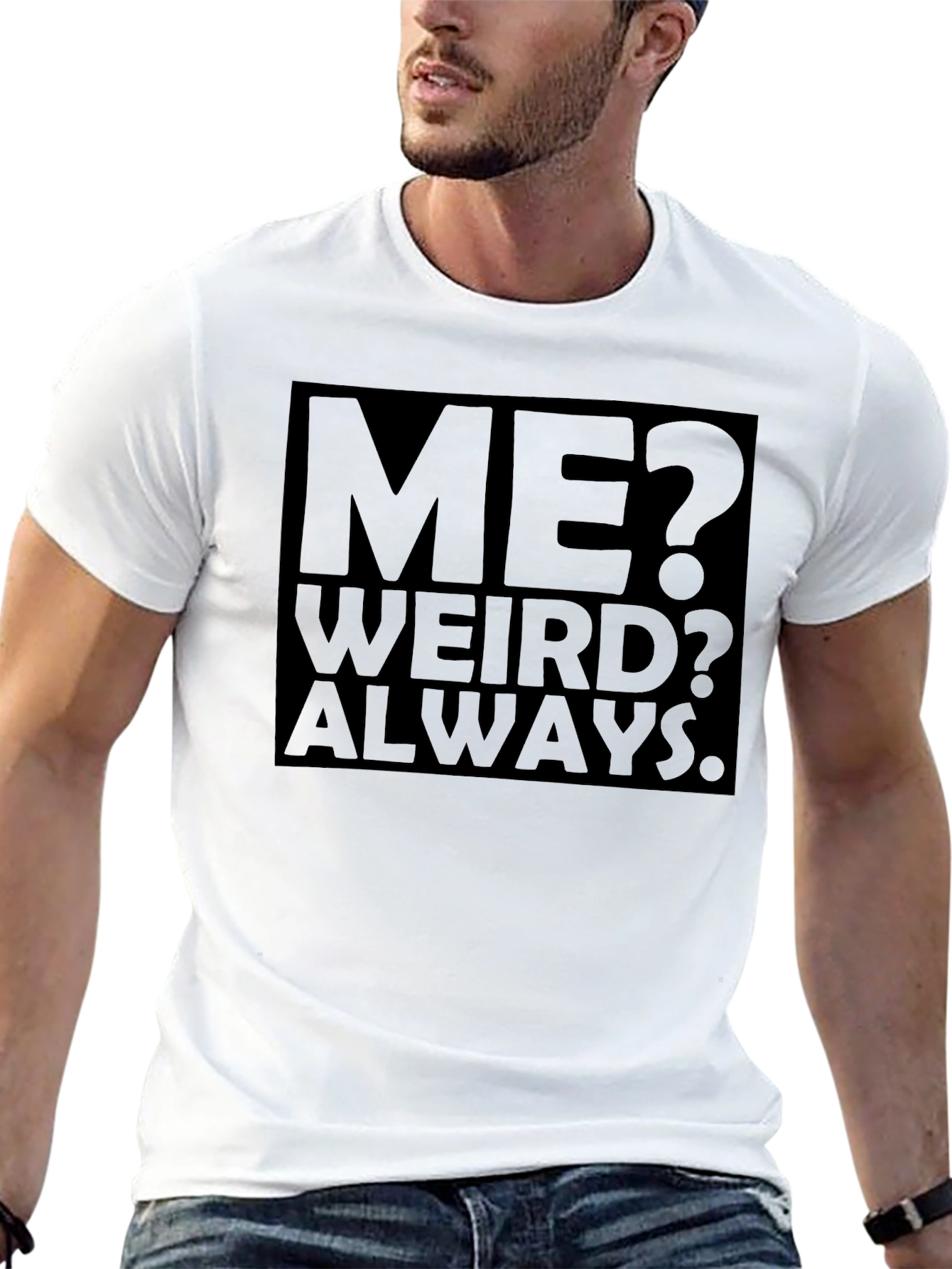 Me? Weird? Always. Black Graphic Tee
