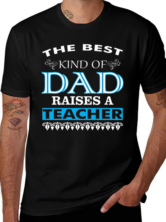 Best Dad Raises a Teacher Graphic Tee