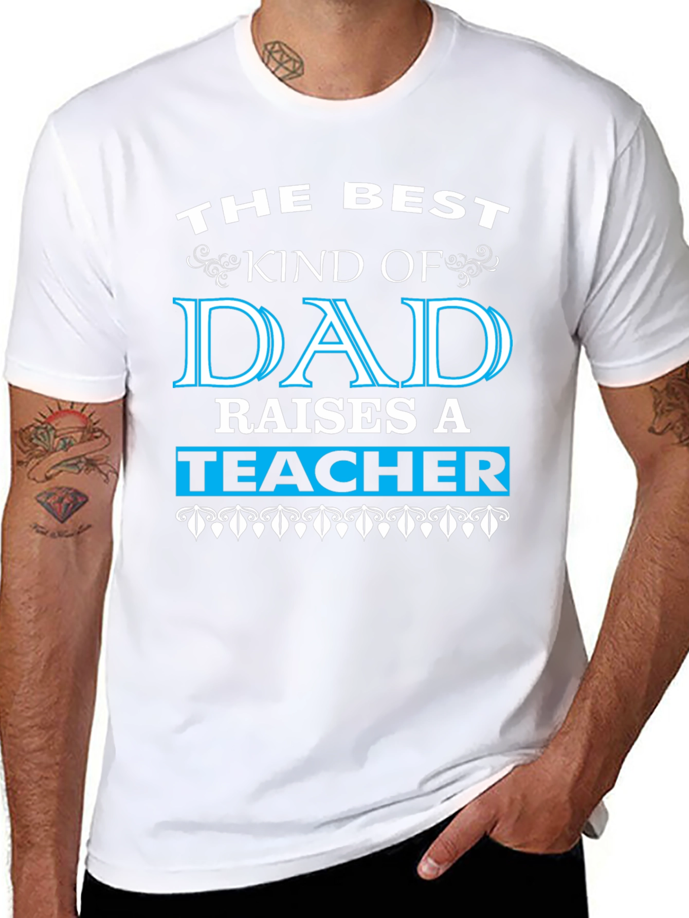 Best Dad Raises a Teacher Graphic Tee