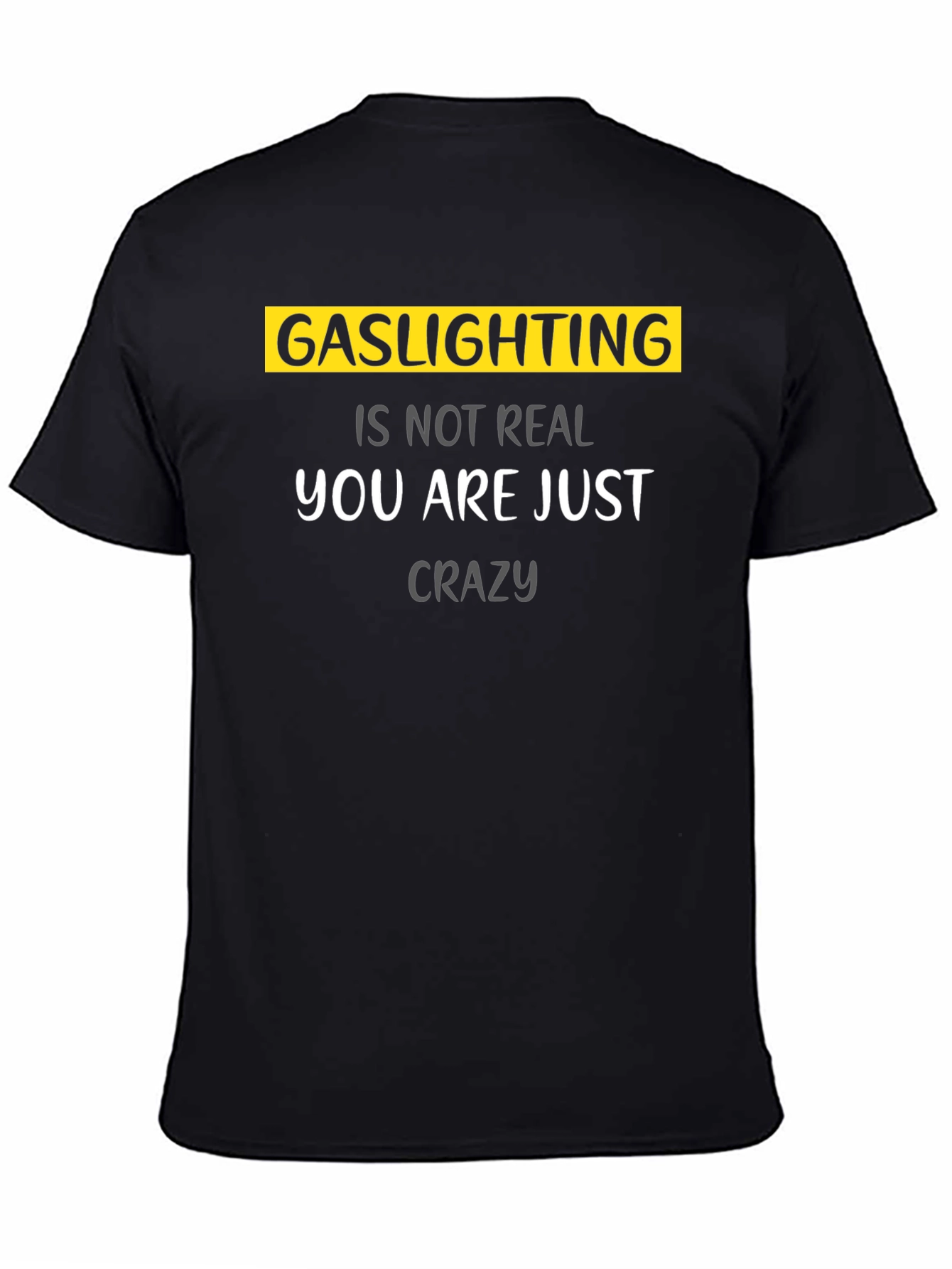 Gaslighting Is Not Real Graphic T-Shirt