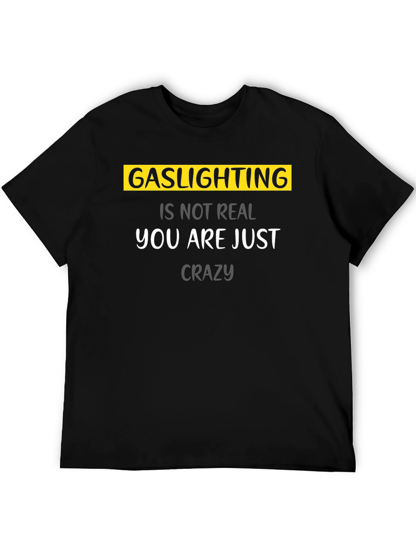 Gaslighting Is Not Real Graphic T-Shirt