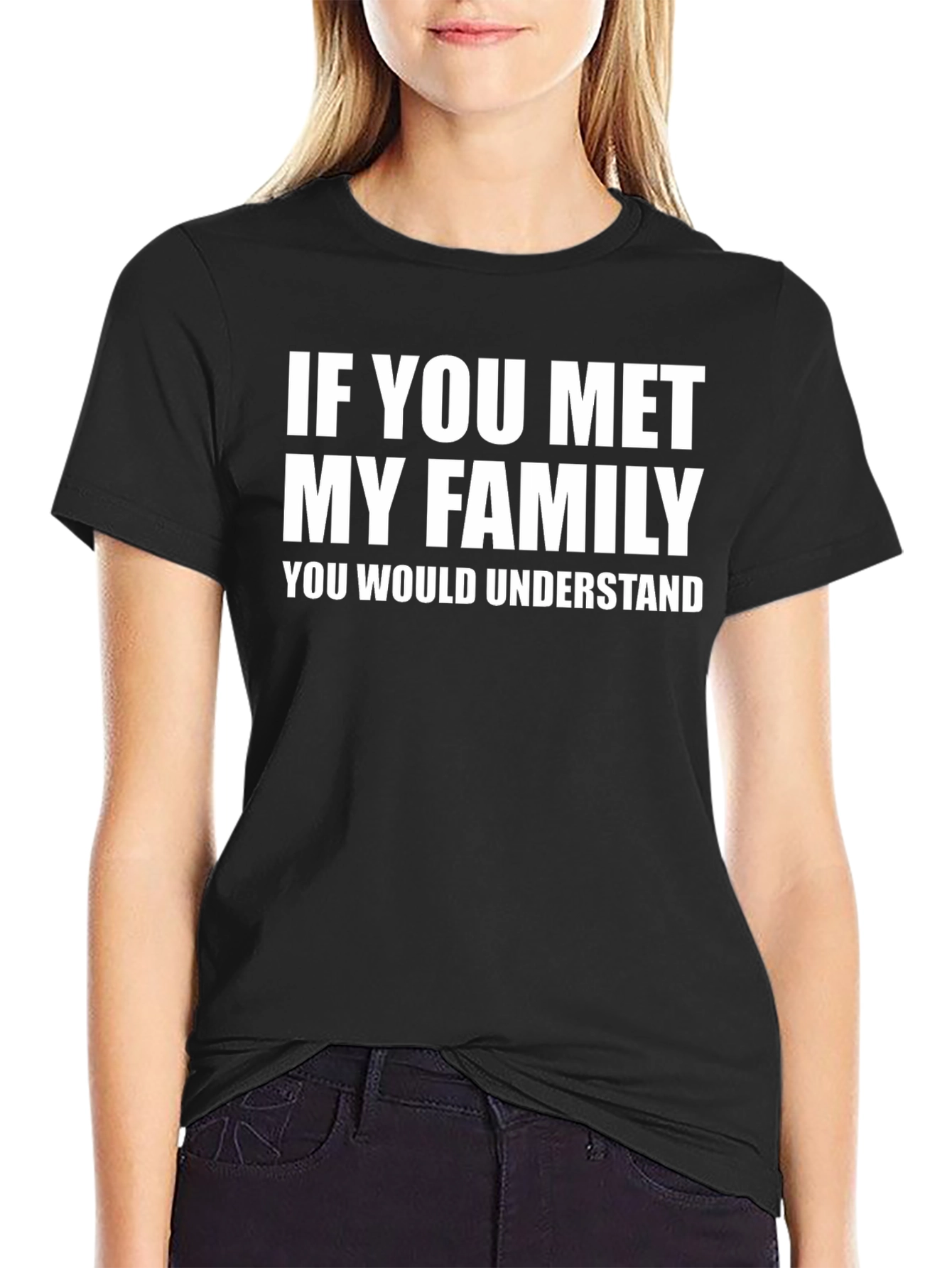 Funny If You Met My Family Graphic T-Shirt