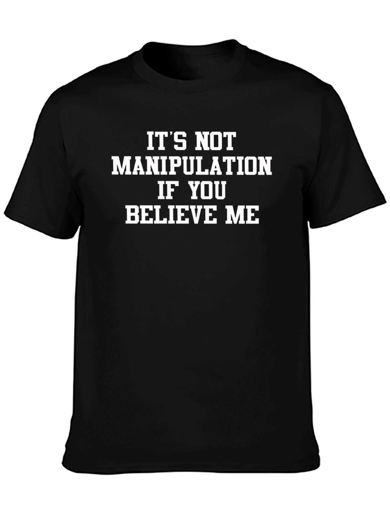 Funny Slogan T-Shirt - Its Not Manipulation