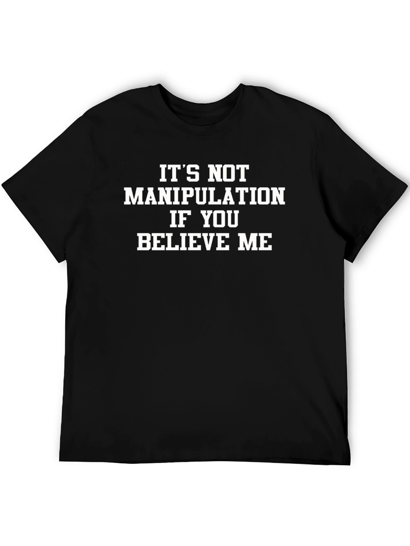 Funny Slogan T-Shirt - Its Not Manipulation
