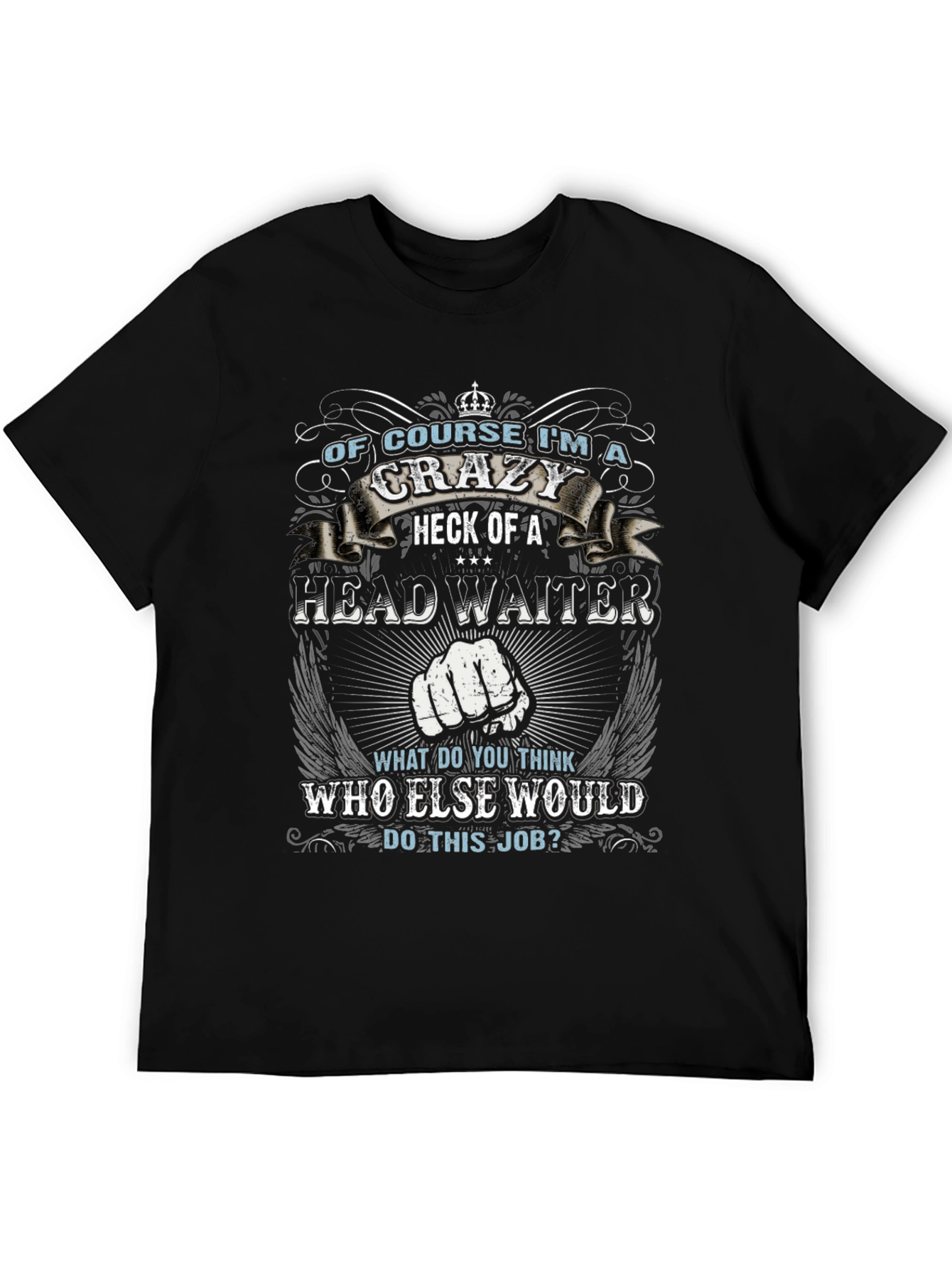 Crazy Head Waiter T-Shirt - Unique Gift