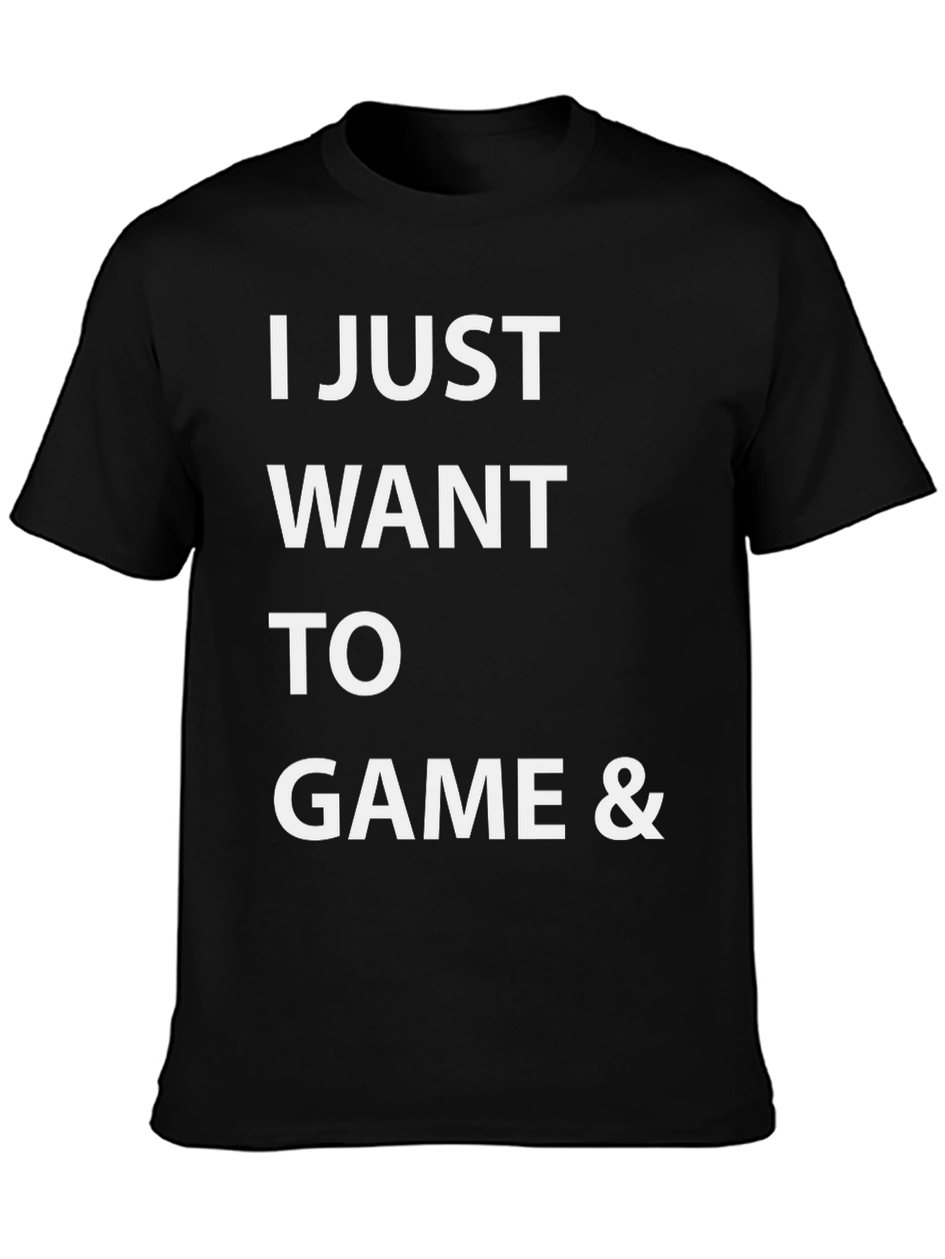 I Just Want To Game Funny Gamer T-Shirt