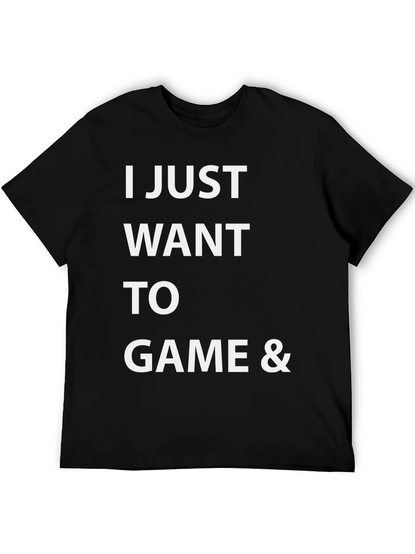 I Just Want To Game Funny Gamer T-Shirt