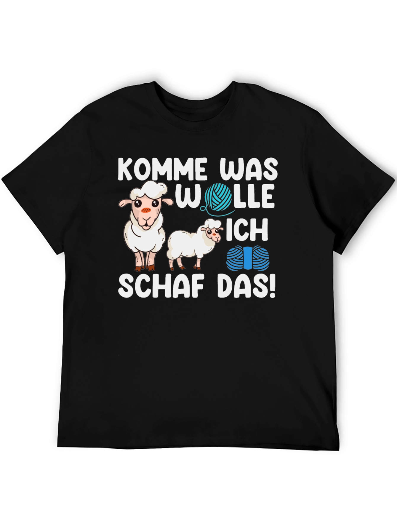 Komm Was Wolle Ich Schaf Das! T-Shirt