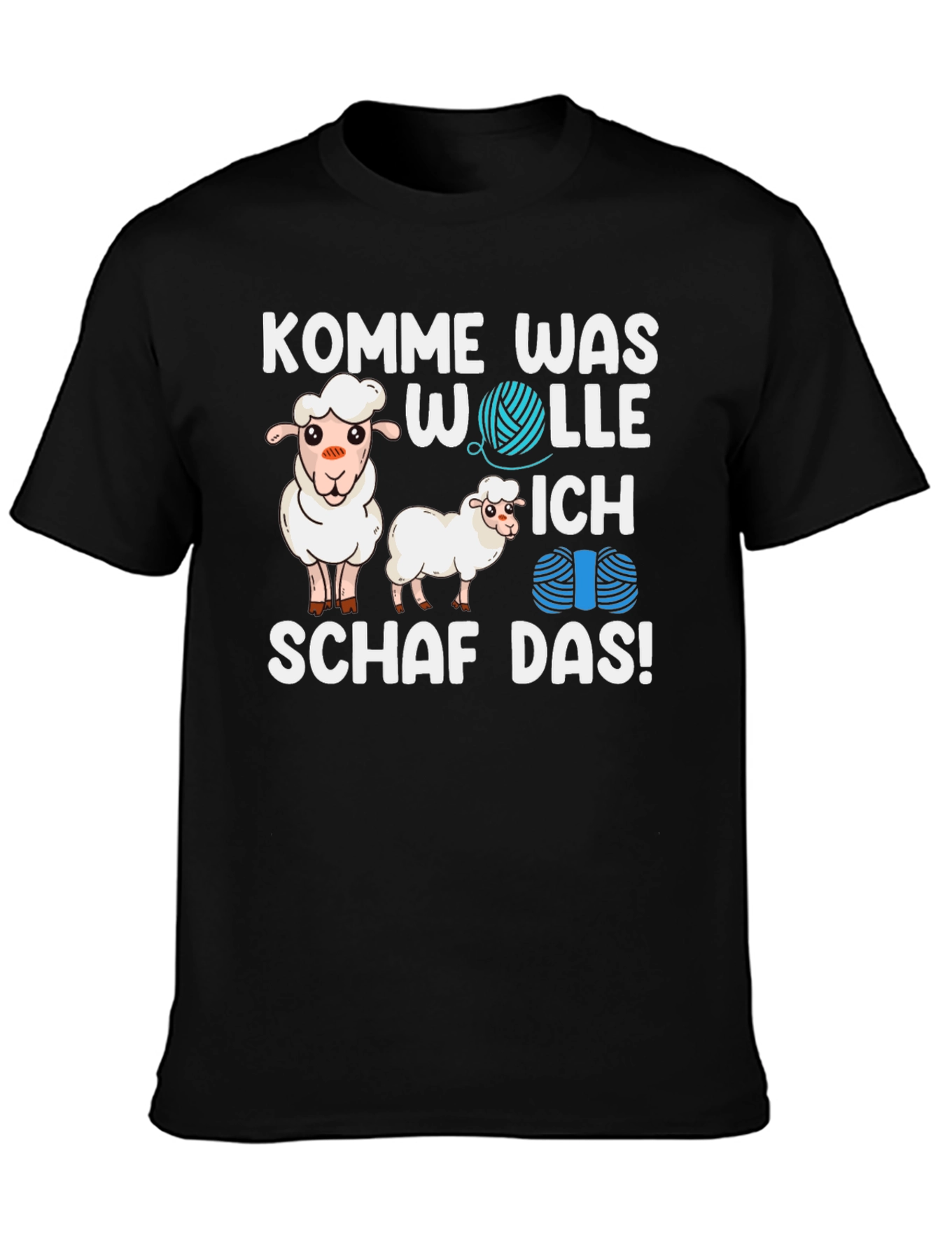 Komm Was Wolle Ich Schaf Das! T-Shirt