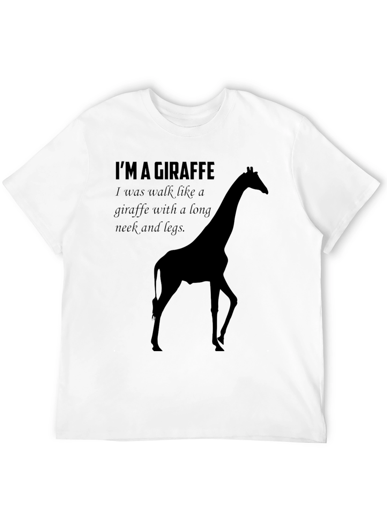 Im A Giraffe T-Shirt - Funny Novelty Tee