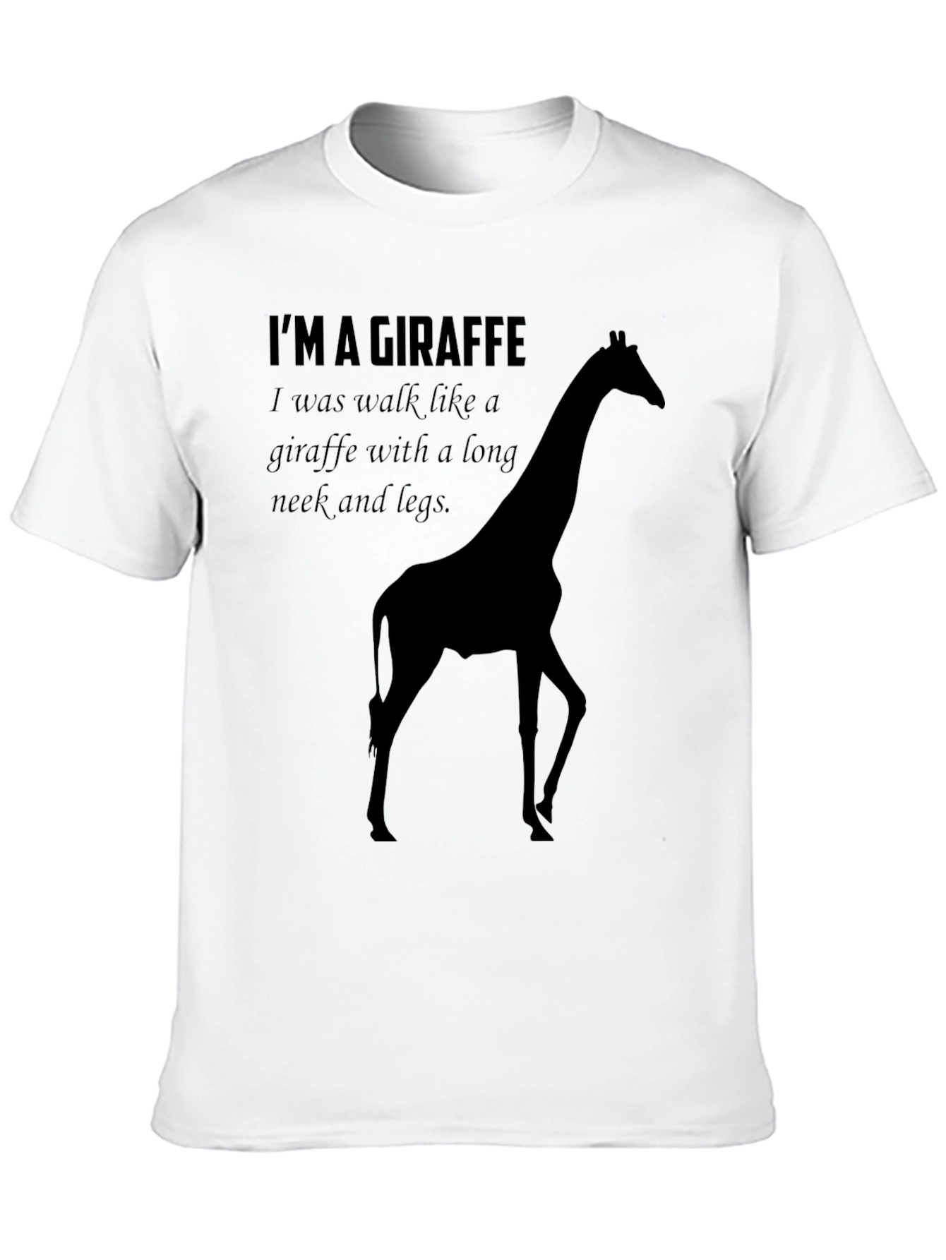 Im A Giraffe T-Shirt - Funny Novelty Tee