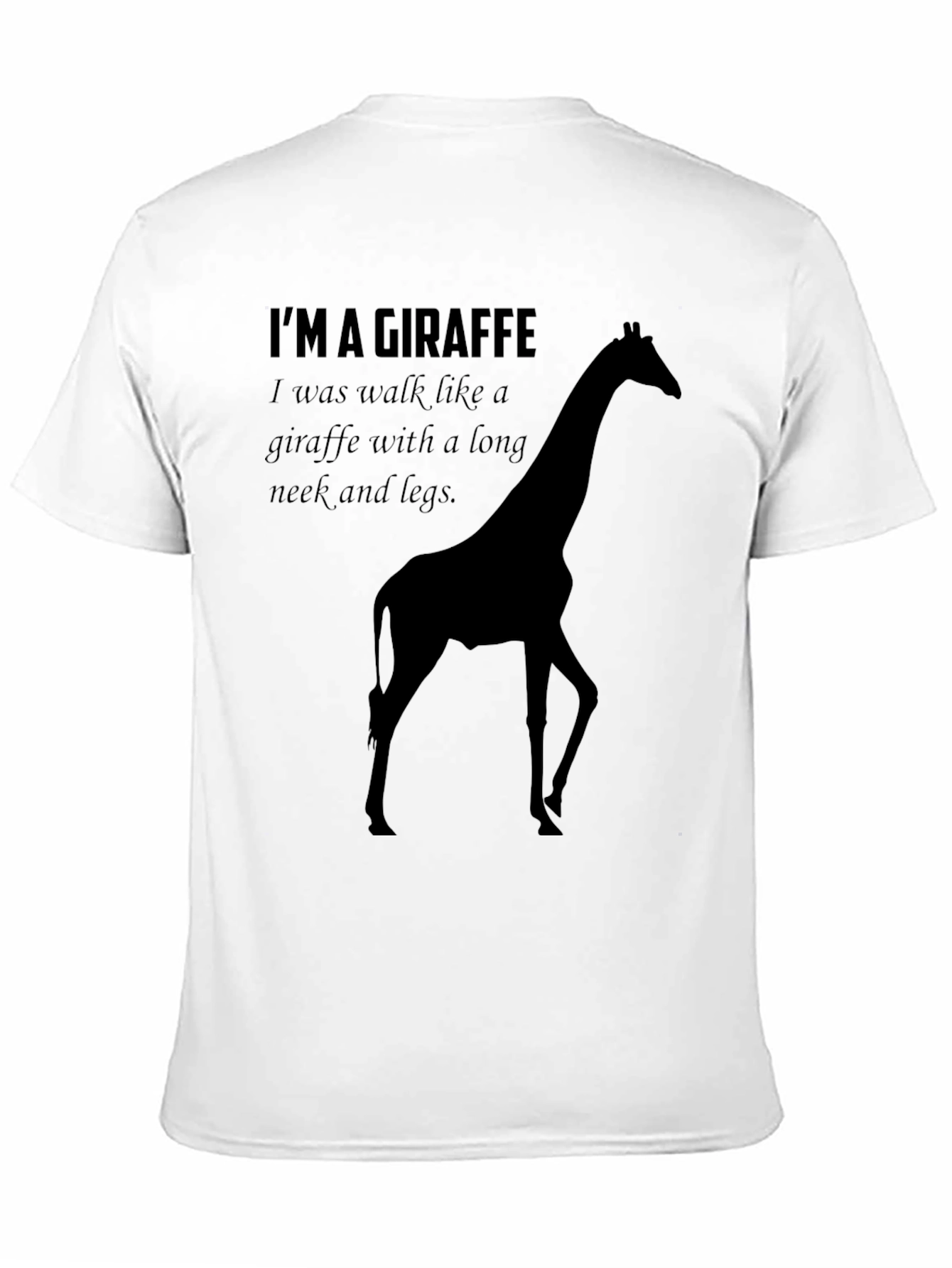 Im A Giraffe T-Shirt - Funny Novelty Tee