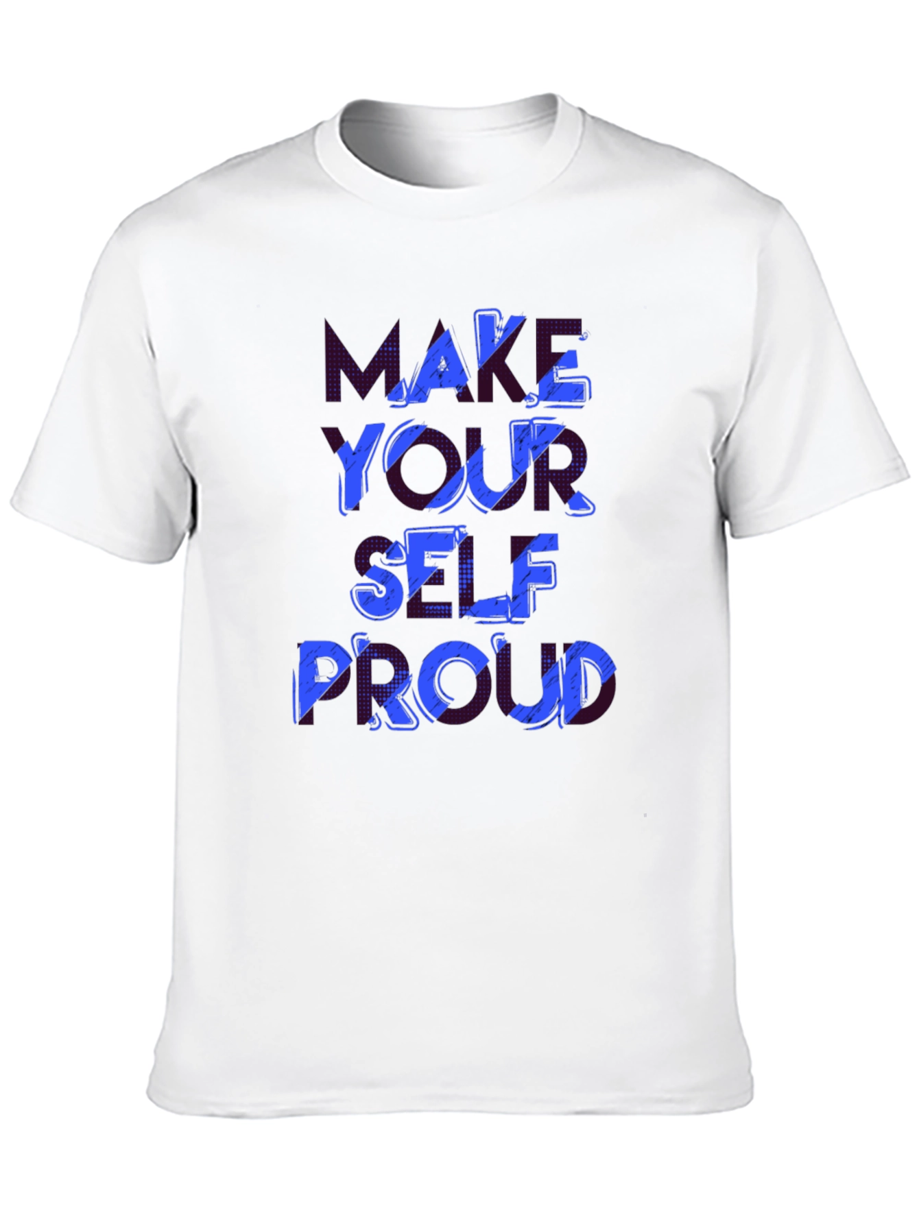 Make Yourself Proud T-Shirt