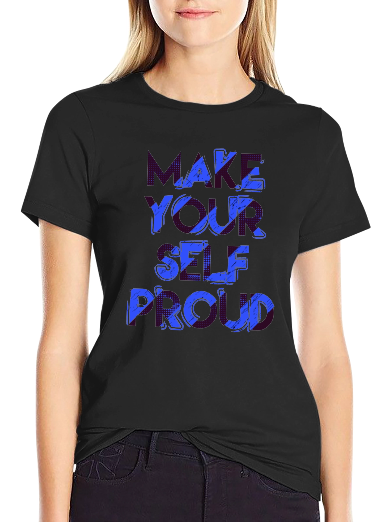 Make Yourself Proud T-Shirt